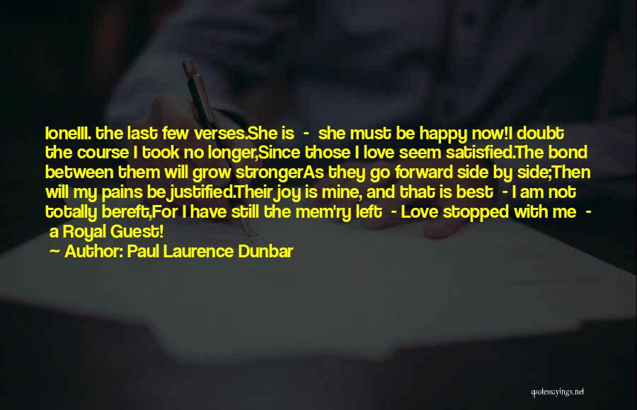 Paul Laurence Dunbar Quotes: Ioneiii. The Last Few Verses.she Is - She Must Be Happy Now!i Doubt The Course I Took No Longer,since Those