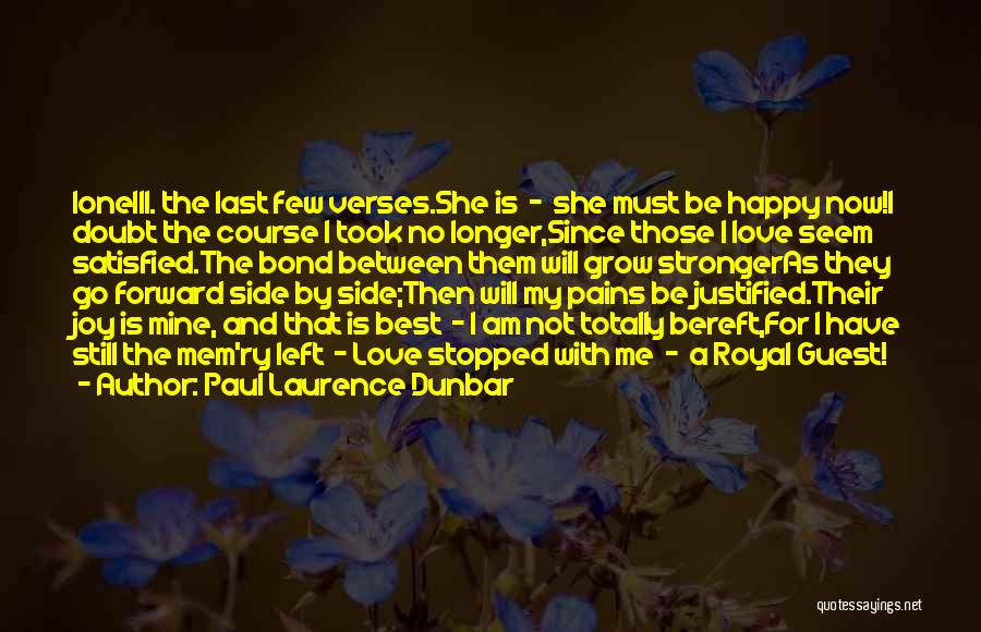 Paul Laurence Dunbar Quotes: Ioneiii. The Last Few Verses.she Is - She Must Be Happy Now!i Doubt The Course I Took No Longer,since Those
