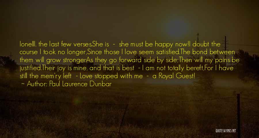 Paul Laurence Dunbar Quotes: Ioneiii. The Last Few Verses.she Is - She Must Be Happy Now!i Doubt The Course I Took No Longer,since Those