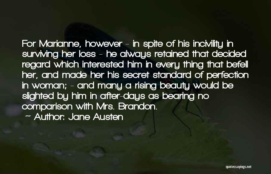 Jane Austen Quotes: For Marianne, However - In Spite Of His Incivility In Surviving Her Loss - He Always Retained That Decided Regard