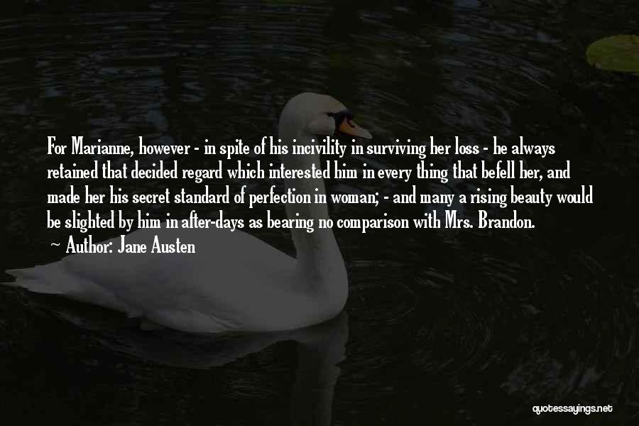Jane Austen Quotes: For Marianne, However - In Spite Of His Incivility In Surviving Her Loss - He Always Retained That Decided Regard