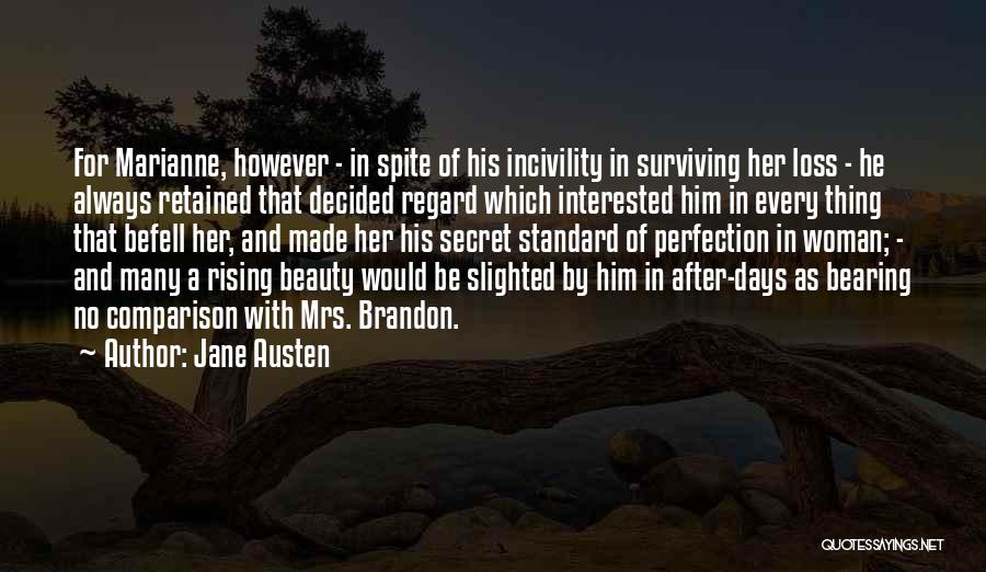 Jane Austen Quotes: For Marianne, However - In Spite Of His Incivility In Surviving Her Loss - He Always Retained That Decided Regard
