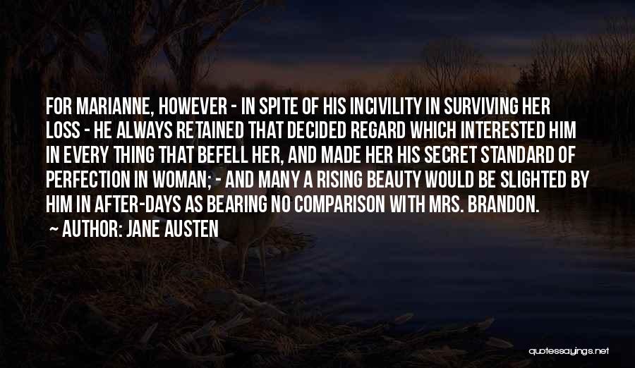 Jane Austen Quotes: For Marianne, However - In Spite Of His Incivility In Surviving Her Loss - He Always Retained That Decided Regard