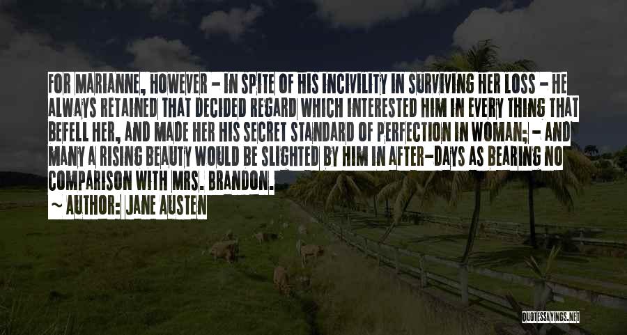 Jane Austen Quotes: For Marianne, However - In Spite Of His Incivility In Surviving Her Loss - He Always Retained That Decided Regard
