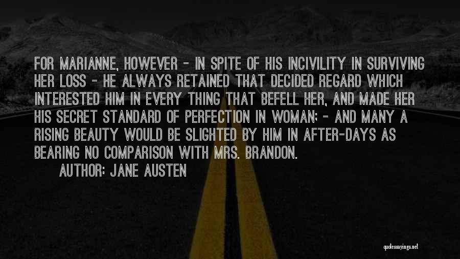 Jane Austen Quotes: For Marianne, However - In Spite Of His Incivility In Surviving Her Loss - He Always Retained That Decided Regard
