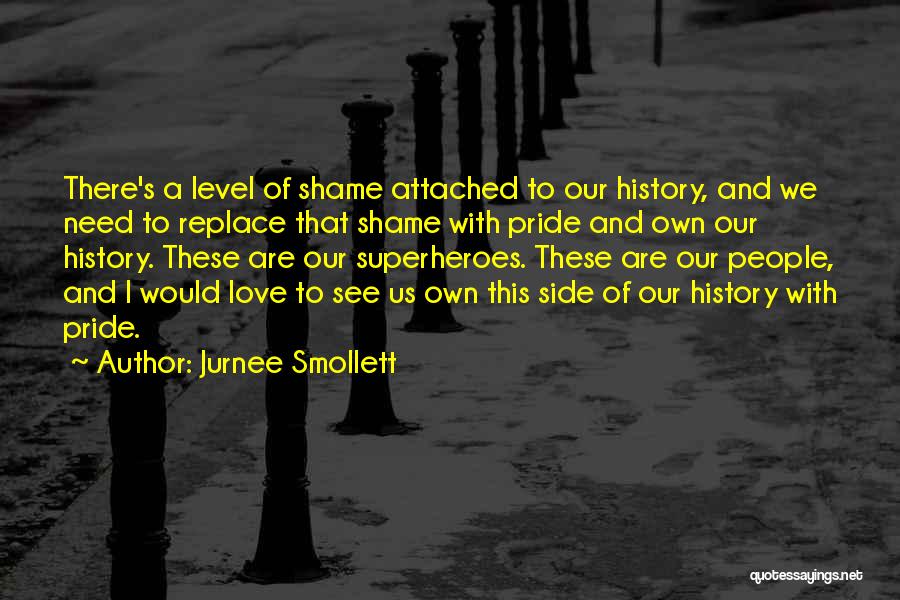 Jurnee Smollett Quotes: There's A Level Of Shame Attached To Our History, And We Need To Replace That Shame With Pride And Own