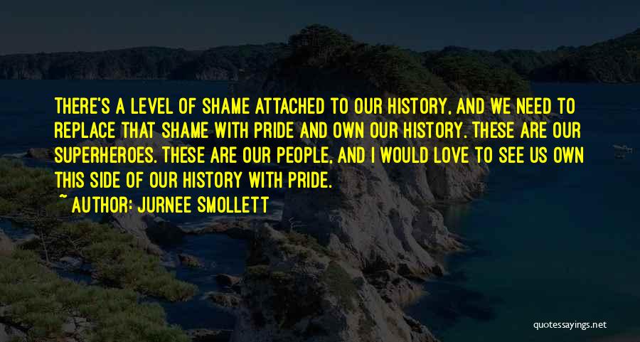 Jurnee Smollett Quotes: There's A Level Of Shame Attached To Our History, And We Need To Replace That Shame With Pride And Own