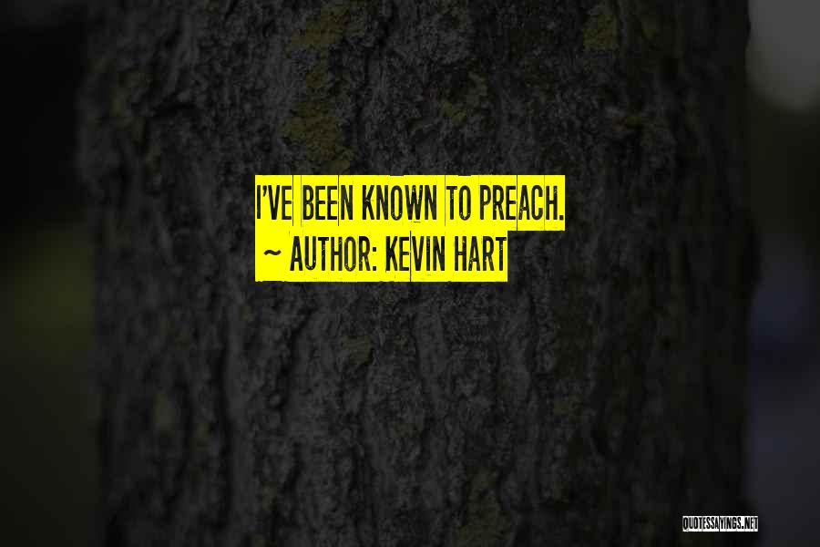 Kevin Hart Quotes: I've Been Known To Preach.