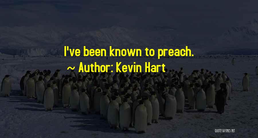 Kevin Hart Quotes: I've Been Known To Preach.
