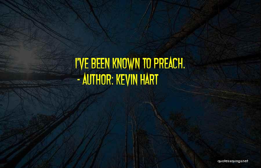 Kevin Hart Quotes: I've Been Known To Preach.
