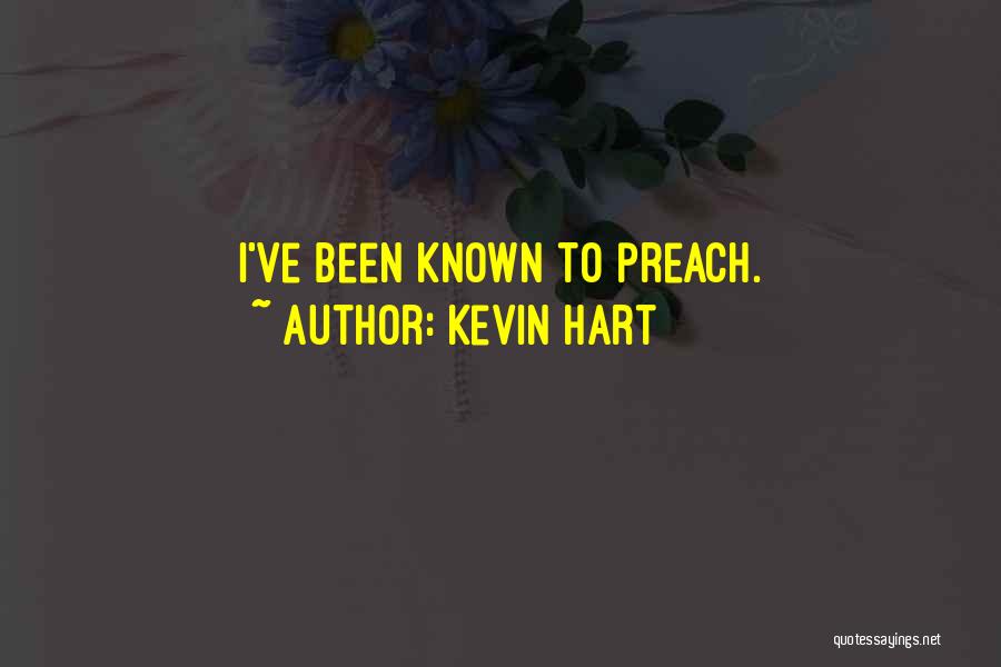 Kevin Hart Quotes: I've Been Known To Preach.