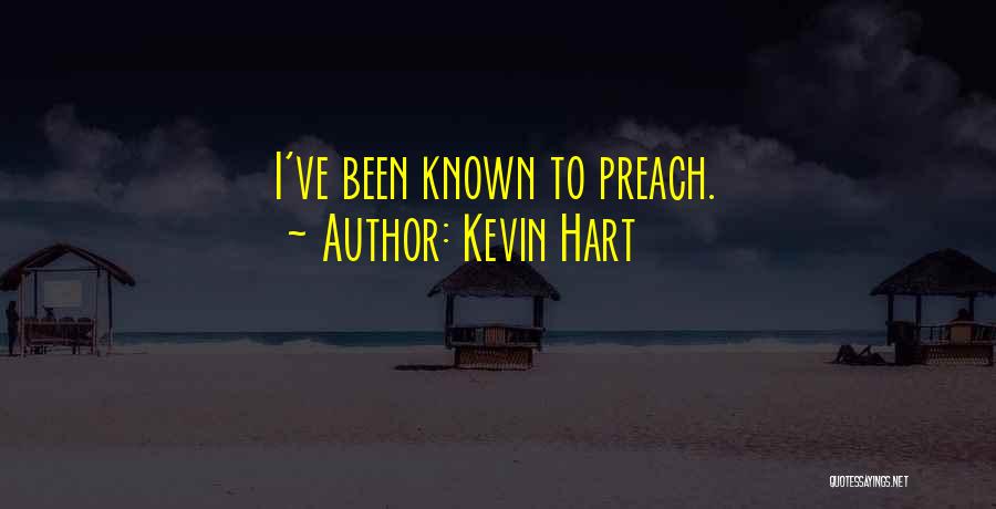 Kevin Hart Quotes: I've Been Known To Preach.