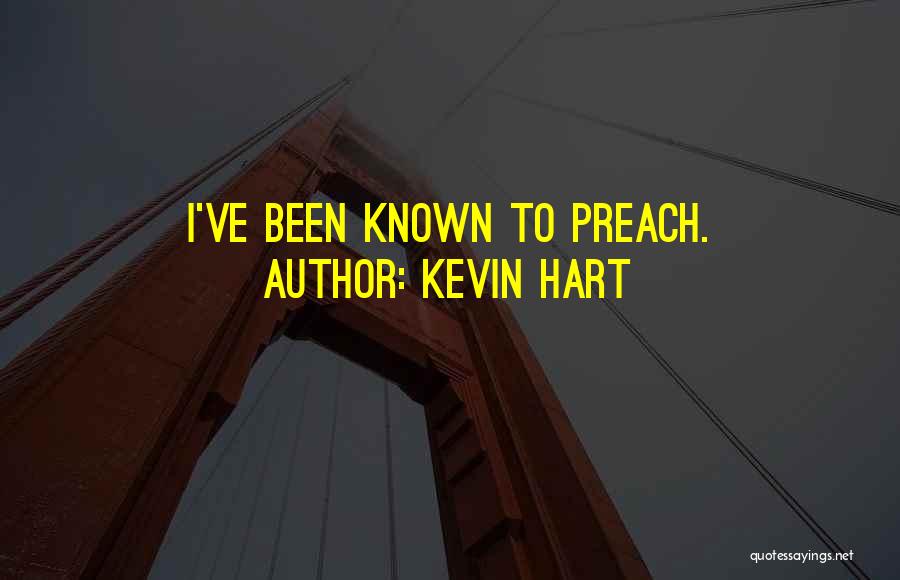 Kevin Hart Quotes: I've Been Known To Preach.