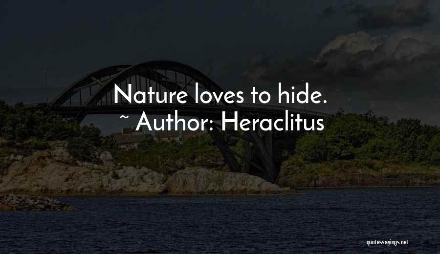 Heraclitus Quotes: Nature Loves To Hide.