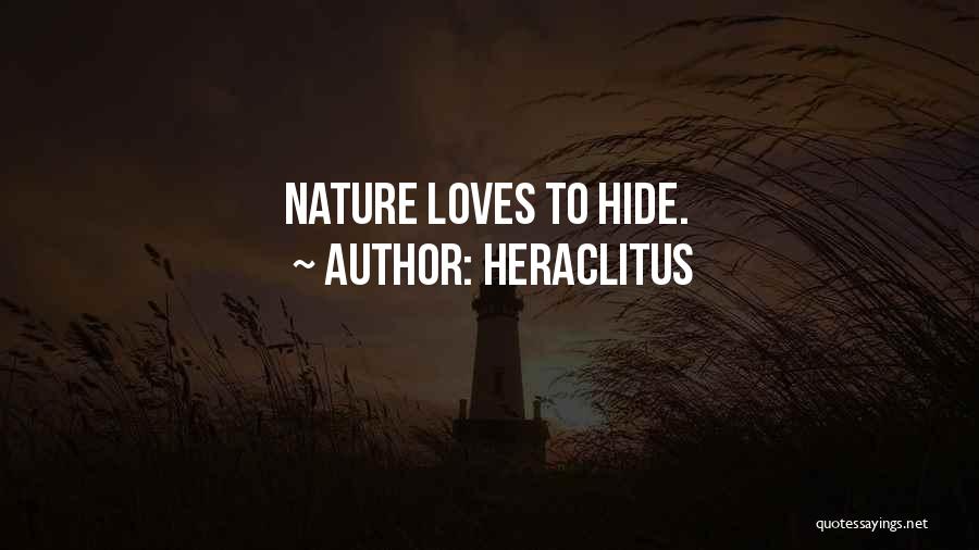 Heraclitus Quotes: Nature Loves To Hide.