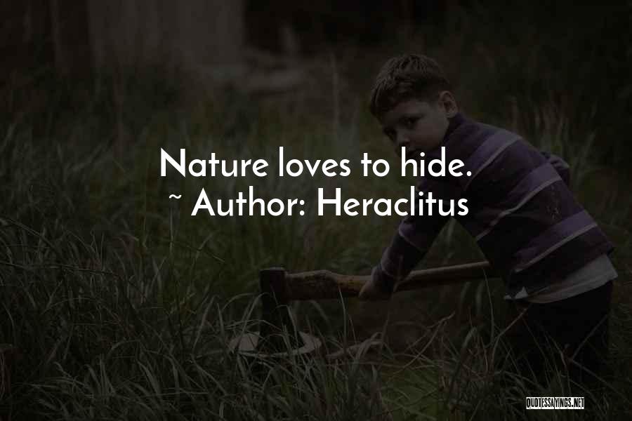 Heraclitus Quotes: Nature Loves To Hide.