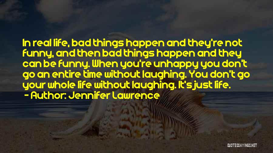 Jennifer Lawrence Quotes: In Real Life, Bad Things Happen And They're Not Funny, And Then Bad Things Happen And They Can Be Funny.