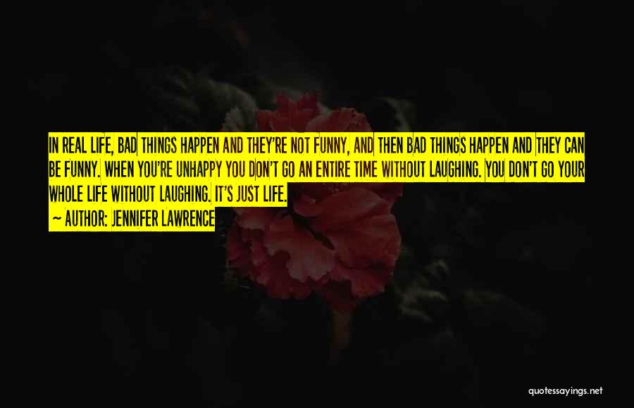 Jennifer Lawrence Quotes: In Real Life, Bad Things Happen And They're Not Funny, And Then Bad Things Happen And They Can Be Funny.