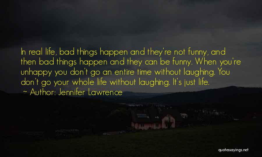 Jennifer Lawrence Quotes: In Real Life, Bad Things Happen And They're Not Funny, And Then Bad Things Happen And They Can Be Funny.