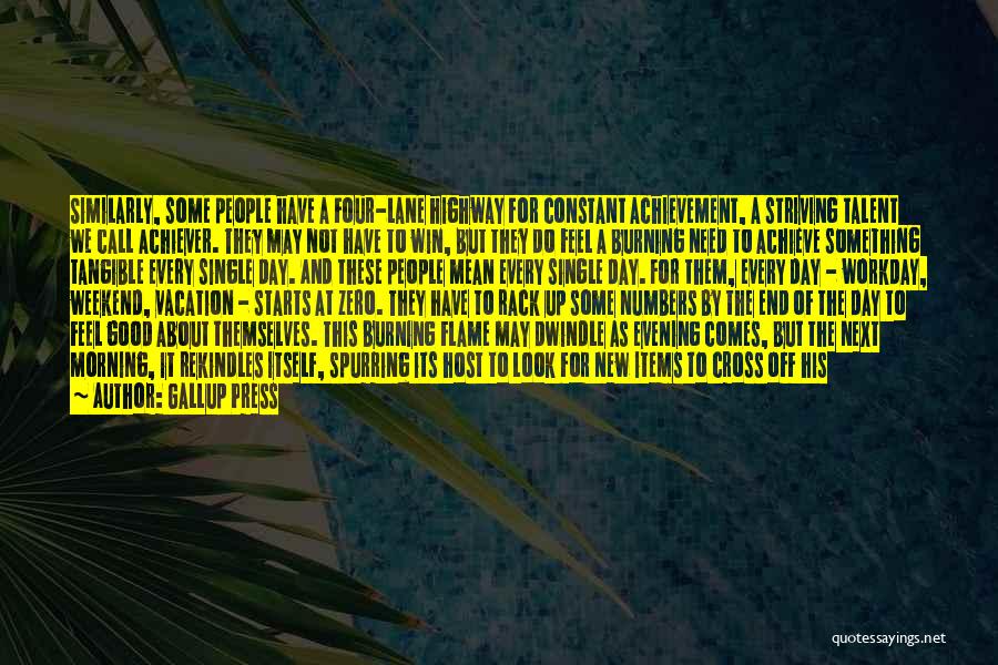 Gallup Press Quotes: Similarly, Some People Have A Four-lane Highway For Constant Achievement, A Striving Talent We Call Achiever. They May Not Have