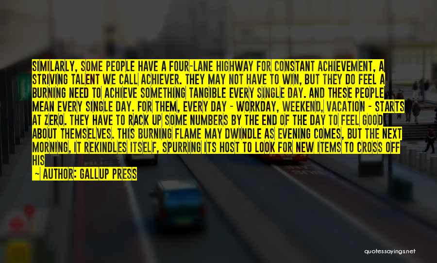 Gallup Press Quotes: Similarly, Some People Have A Four-lane Highway For Constant Achievement, A Striving Talent We Call Achiever. They May Not Have