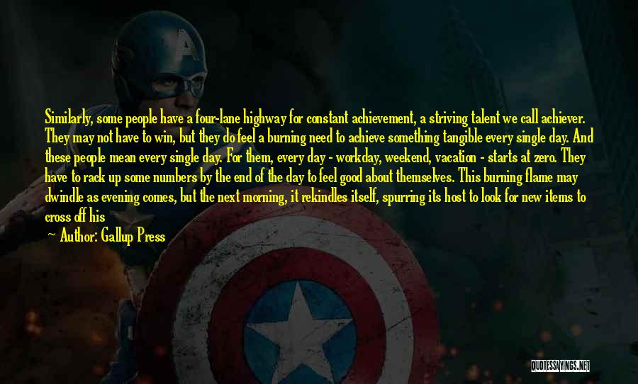 Gallup Press Quotes: Similarly, Some People Have A Four-lane Highway For Constant Achievement, A Striving Talent We Call Achiever. They May Not Have