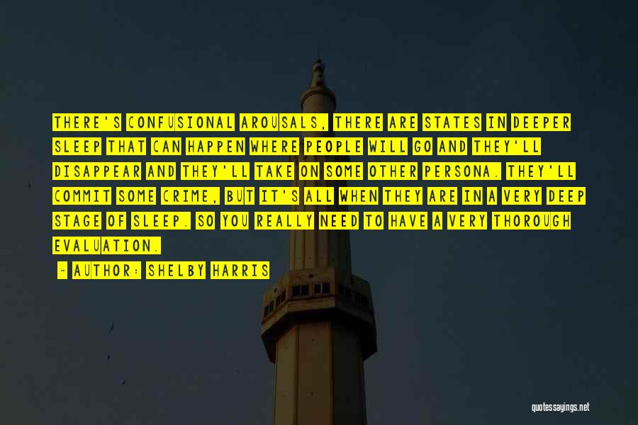 Shelby Harris Quotes: There's Confusional Arousals, There Are States In Deeper Sleep That Can Happen Where People Will Go And They'll Disappear And