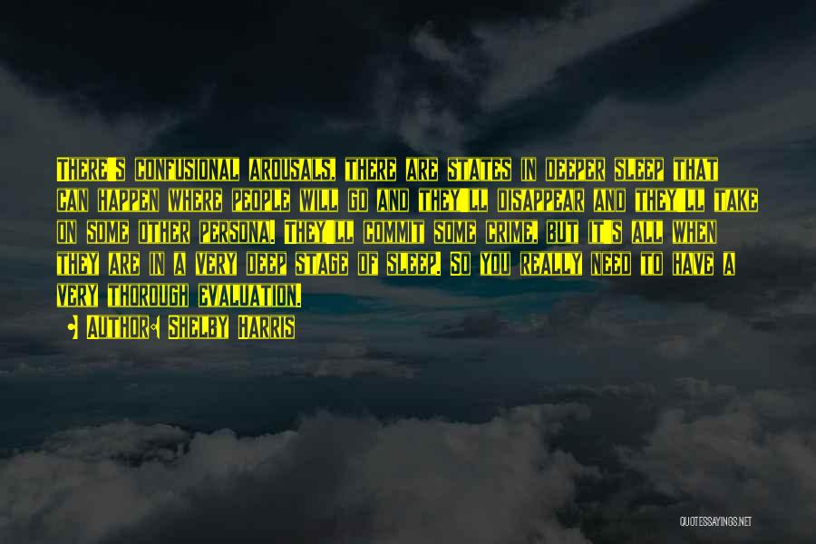 Shelby Harris Quotes: There's Confusional Arousals, There Are States In Deeper Sleep That Can Happen Where People Will Go And They'll Disappear And