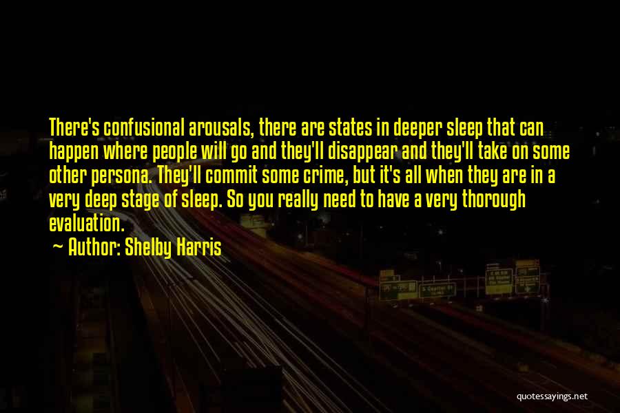 Shelby Harris Quotes: There's Confusional Arousals, There Are States In Deeper Sleep That Can Happen Where People Will Go And They'll Disappear And