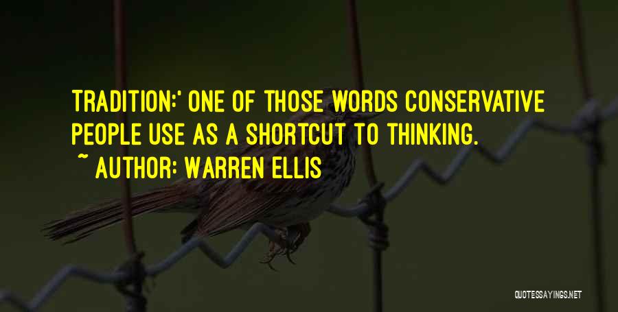 Warren Ellis Quotes: Tradition:' One Of Those Words Conservative People Use As A Shortcut To Thinking.