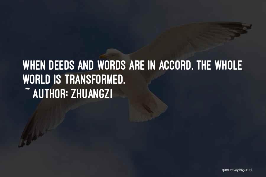 Zhuangzi Quotes: When Deeds And Words Are In Accord, The Whole World Is Transformed.