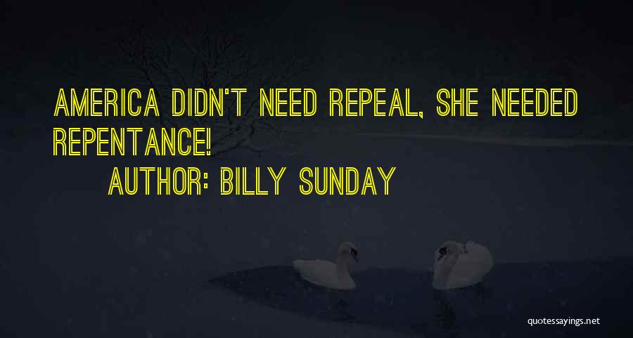 Billy Sunday Quotes: America Didn't Need Repeal, She Needed Repentance!