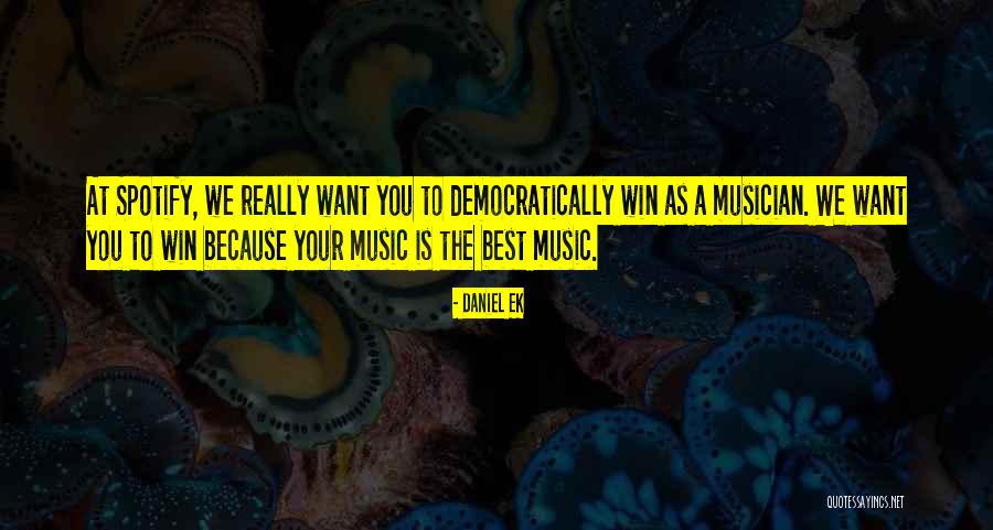17866 Quotes By Daniel Ek 17866 Quotes By Daniel Ek