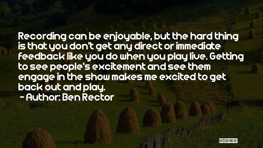 Ben Rector Quotes: Recording Can Be Enjoyable, But The Hard Thing Is That You Don't Get Any Direct Or Immediate Feedback Like You