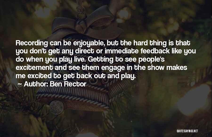 Ben Rector Quotes: Recording Can Be Enjoyable, But The Hard Thing Is That You Don't Get Any Direct Or Immediate Feedback Like You