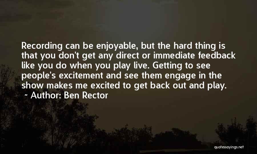 Ben Rector Quotes: Recording Can Be Enjoyable, But The Hard Thing Is That You Don't Get Any Direct Or Immediate Feedback Like You