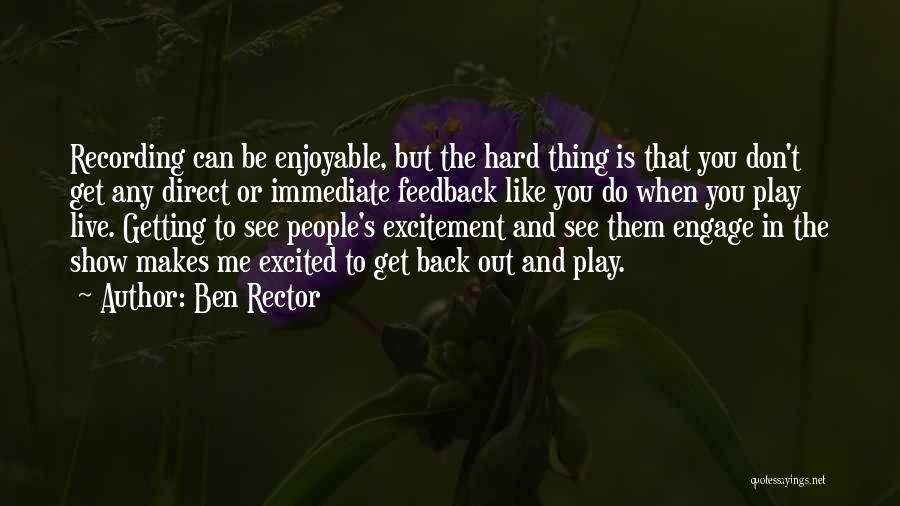 Ben Rector Quotes: Recording Can Be Enjoyable, But The Hard Thing Is That You Don't Get Any Direct Or Immediate Feedback Like You