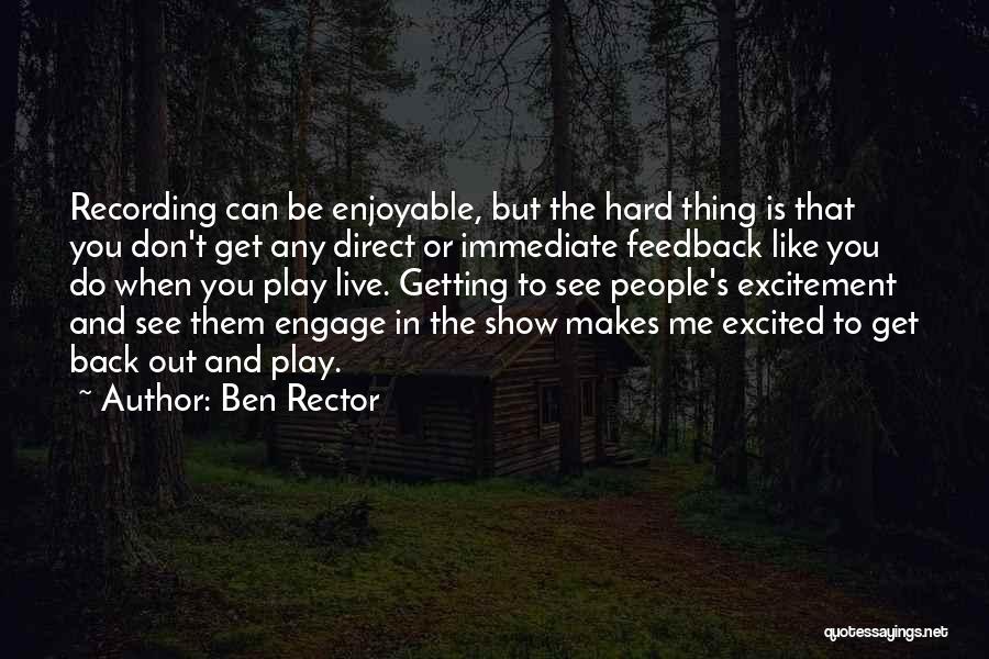 Ben Rector Quotes: Recording Can Be Enjoyable, But The Hard Thing Is That You Don't Get Any Direct Or Immediate Feedback Like You