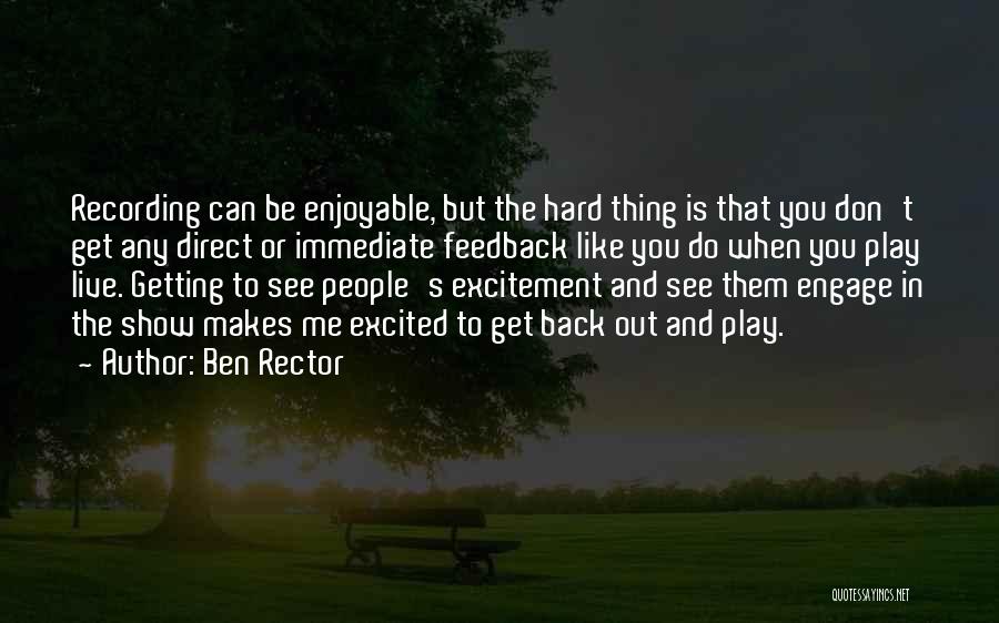 Ben Rector Quotes: Recording Can Be Enjoyable, But The Hard Thing Is That You Don't Get Any Direct Or Immediate Feedback Like You