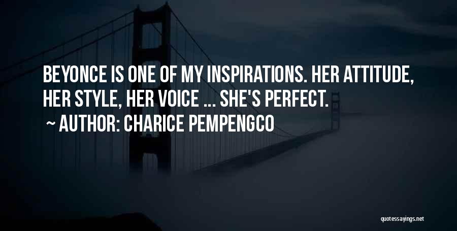 Charice Pempengco Quotes: Beyonce Is One Of My Inspirations. Her Attitude, Her Style, Her Voice ... She's Perfect.