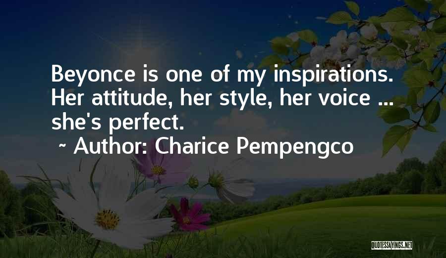 Charice Pempengco Quotes: Beyonce Is One Of My Inspirations. Her Attitude, Her Style, Her Voice ... She's Perfect.