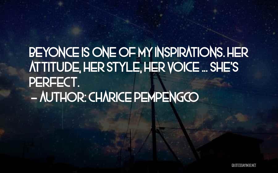 Charice Pempengco Quotes: Beyonce Is One Of My Inspirations. Her Attitude, Her Style, Her Voice ... She's Perfect.