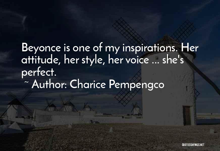 Charice Pempengco Quotes: Beyonce Is One Of My Inspirations. Her Attitude, Her Style, Her Voice ... She's Perfect.