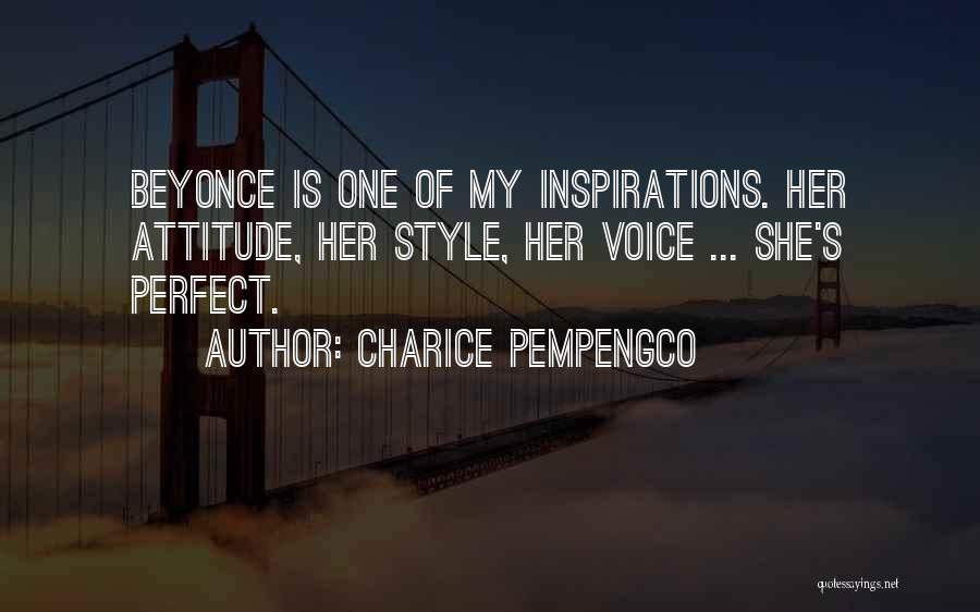 Charice Pempengco Quotes: Beyonce Is One Of My Inspirations. Her Attitude, Her Style, Her Voice ... She's Perfect.