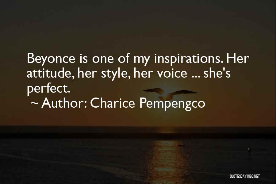 Charice Pempengco Quotes: Beyonce Is One Of My Inspirations. Her Attitude, Her Style, Her Voice ... She's Perfect.