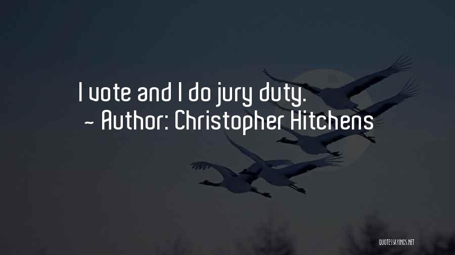 Christopher Hitchens Quotes: I Vote And I Do Jury Duty.