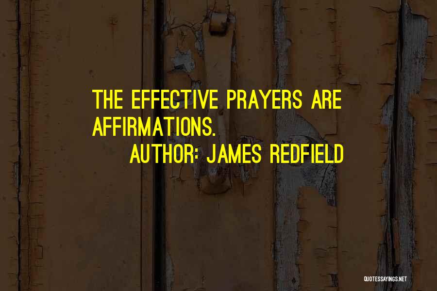 James Redfield Quotes: The Effective Prayers Are Affirmations.