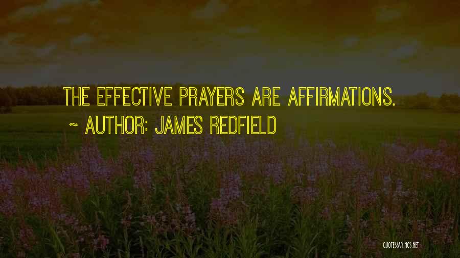 James Redfield Quotes: The Effective Prayers Are Affirmations.