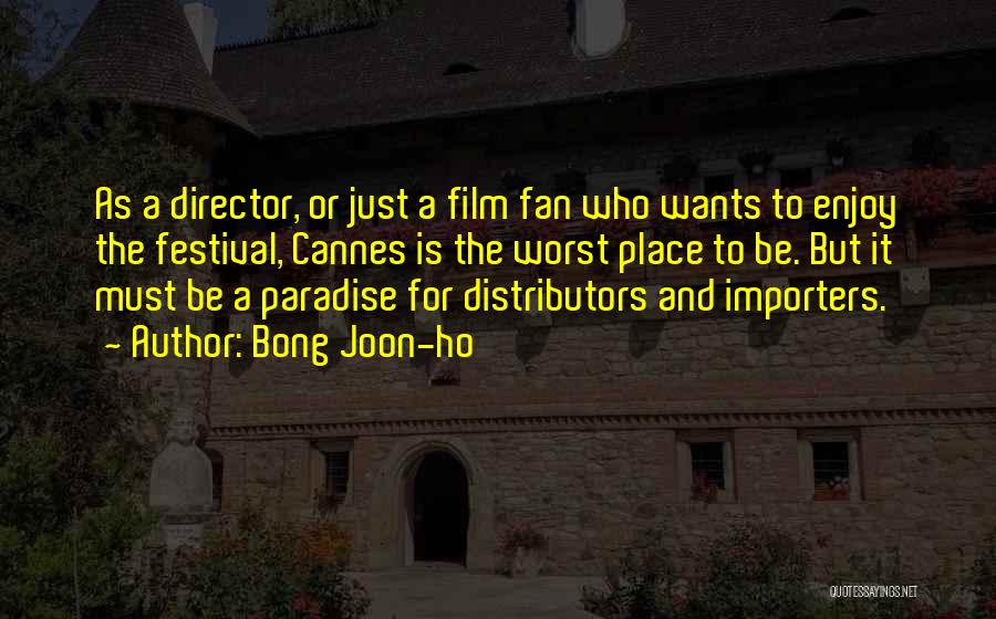 Bong Joon-ho Quotes: As A Director, Or Just A Film Fan Who Wants To Enjoy The Festival, Cannes Is The Worst Place To