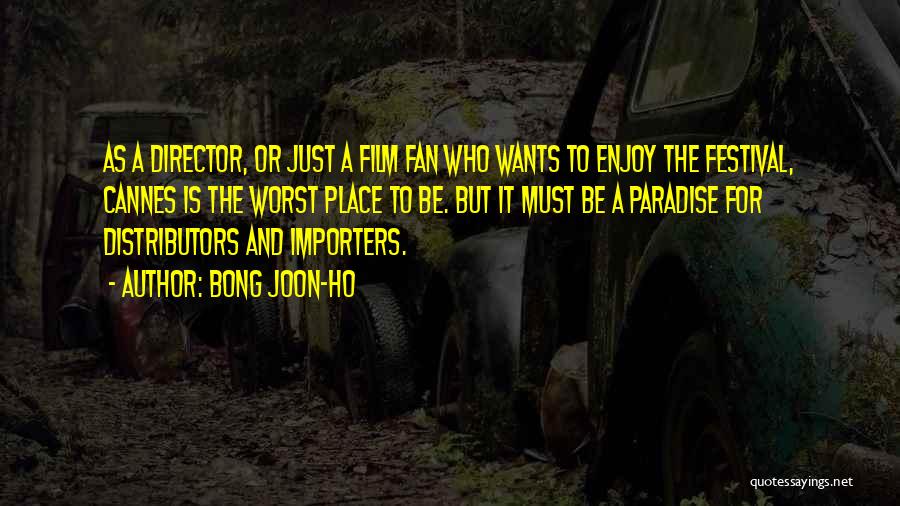 Bong Joon-ho Quotes: As A Director, Or Just A Film Fan Who Wants To Enjoy The Festival, Cannes Is The Worst Place To